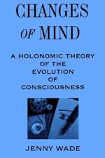 Changes of Mind: A Holonomic Theory of the Evolution of Consciousness