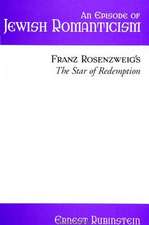 An Episode of Jewish Romanticism: Franz Rosenzweig's the Star of Redemption