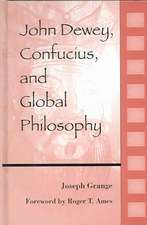 John Dewey, Confucius, and Global Philosophy