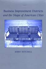 Business Improvement Districts and the Shape of American Cities