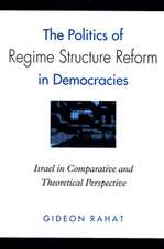 The Politics of Regime Structure Reform in Democracies