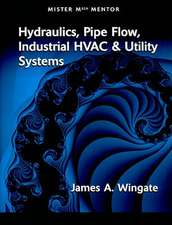 Hydraulics, Pipe Flow, Industrial HVAC & Utility Systems