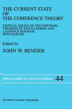 The Current State of the Coherence Theory: Critical Essays on the Epistemic Theories of Keith Lehrer and Laurence BonJour, with Replies