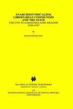 Anarchosyndicalism, Libertarian Communism and the State: The CNT in Zaragoza and Aragon, 1930-1937