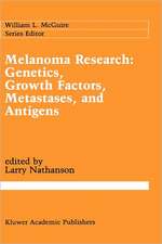 Melanoma Research: Genetics, Growth Factors, Metastases, and Antigens