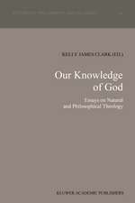 Our Knowledge of God: Essays on Natural and Philosophical Theology