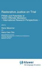 Restorative Justice on Trial: Pitfalls and Potentials of Victim-Offender Mediation — International Research Perspectives —