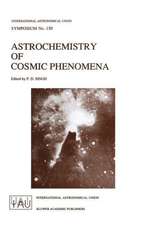 Astrochemistry of Cosmic Phenomena: Proceedings of the 150th Symposium of the International Astronomical Union, Held at Campos Do Jordão, São Paulo, Brazil, August 5-9, 1991