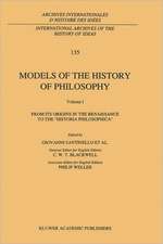 Models of the History of Philosophy: From its Origins in the Renaissance to the ‘Historia Philosophica’