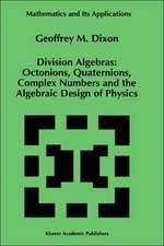 Division Algebras:: Octonions Quaternions Complex Numbers and the Algebraic Design of Physics