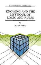 Knowing and the Mystique of Logic and Rules: including True Statements in Knowing and Action * Computer Modelling of Human Knowing Activity * Coherent Description as the Core of Scholarship and Science