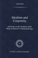 Idealism and Corporeity: An Essay on the Problem of the Body in Husserl’s Phenomenology