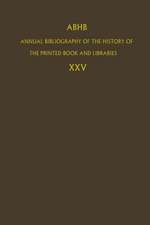 ABHB Annual Bibliography of the History of the Printed Book and Libraries: Volume 25