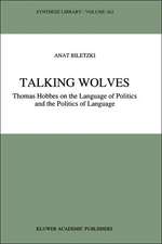 Talking Wolves: Thomas Hobbes on the Language of Politics and the Politics of Language