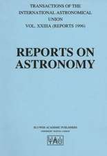 Reports on Astronomy: Transactions of the International Astronomical Union Volume XXIIIA