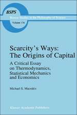 Scarcity’s Ways: The Origins of Capital: A Critical Essay on Thermodynamics, Statistical Mechanics and Economics