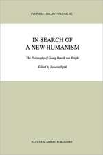 In Search of a New Humanism: The Philosophy of Georg Henrik von Wright