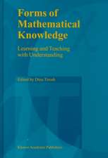 Forms of Mathematical Knowledge: Learning and Teaching with Understanding