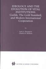 Ideology and the Evolution of Vital Institutions: Guilds, The Gold Standard, and Modern International Cooperation