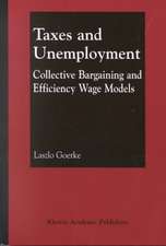 Taxes and Unemployment: Collective Bargaining and Efficiency Wage Models