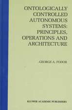 Ontologically Controlled Autonomous Systems: Principles, Operations, and Architecture: Principles, Operations, and Architecture