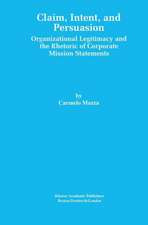 Claim, Intent, and Persuasion: Organizational Legitimacy and the Rhetoric of Corporate Mission Statements