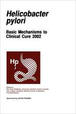 Helicobactor pylori: Basic Mechanisms to Clinical Cure 2002