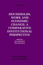 Households, Work and Economic Change: A Comparative Institutional Perspective