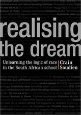 Realising the Dream: Unlearning the Logic of Race in the South African School