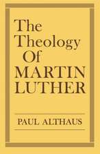 The Theology of Martin Luther: The Historical and Sociological Roots of Jewish Apocalyptic Eschatology