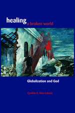 Healing a Broken World: The Once and Future Challenge for Theology