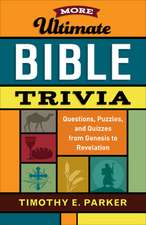 More Ultimate Bible Trivia – Questions, Puzzles, and Quizzes from Genesis to Revelation