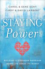 Staying Power – Building a Stronger Marriage When Life Sends Its Worst