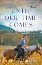 Until Our Time Comes – A Novel of World War II Poland