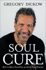 Soul Cure – How to Heal Your Pain and Discover Your Purpose