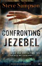 Confronting Jezebel – Discerning and Defeating the Spirit of Control