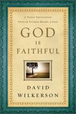 God Is Faithful – A Daily Invitation into the Father Heart of God