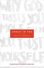 Christ in You – Why God Trusts You More Than You Trust Yourself