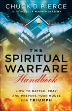 The Spiritual Warfare Handbook – How to Battle, Pray and Prepare Your House for Triumph