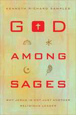 God among Sages – Why Jesus Is Not Just Another Religious Leader