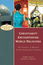 Christianity Encountering World Religions – The Practice of Mission in the Twenty–first Century