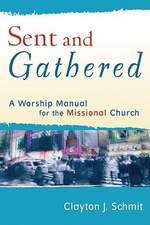 Sent and Gathered – A Worship Manual for the Missional Church