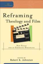 Reframing Theology and Film: New Focus for an Emerging Discipline