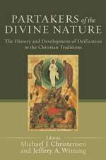 Partakers of the Divine Nature – The History and Development of Deification in the Christian Traditions