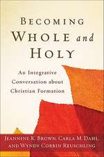 Becoming Whole and Holy – An Integrative Conversation about Christian Formation