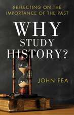 Why Study History? – Reflecting on the Importance of the Past