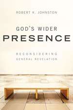 God`s Wider Presence – Reconsidering General Revelation