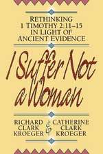 I Suffer Not a Woman – Rethinking I Timothy 2:11–15 in Light of Ancient Evidence