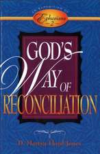 God's Way of Reconciliation: An Exposition of Ephesians 2