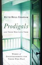 Prodigals and Those Who Love Them – Words of Encouragement for Those Who Wait